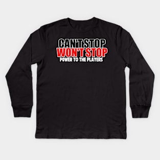Can't Stop Won't Stop Kids Long Sleeve T-Shirt